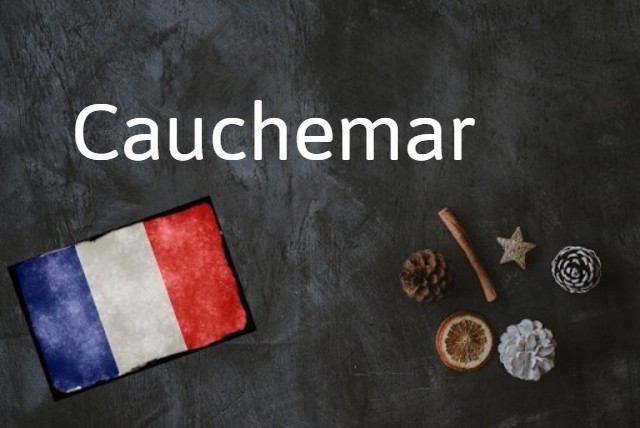 French word of the day: Cauchemar