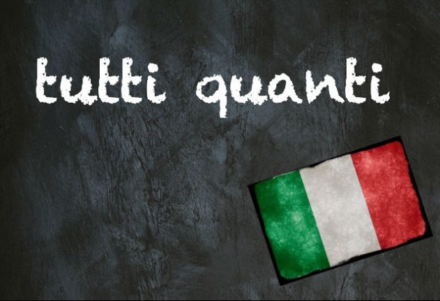 Italian expression of the day: 'Tutti quanti'