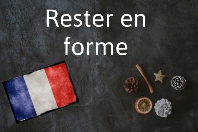 French phrase of the day: Rester en forme