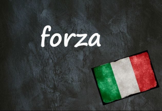 Italian word of the day: 'Forza'