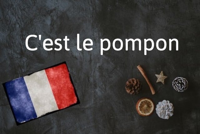 French expression of the day: C'est le pompon