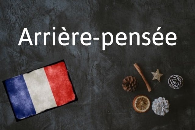 French word of the day: Arrière-pensée