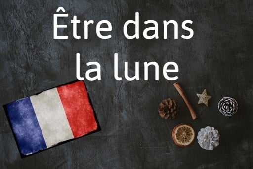 French expression of the day: Être dans la lune