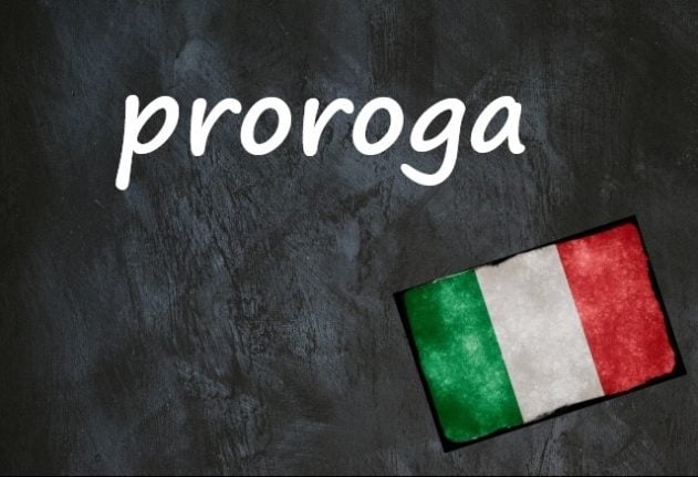 Italian word of the day: 'Proroga'