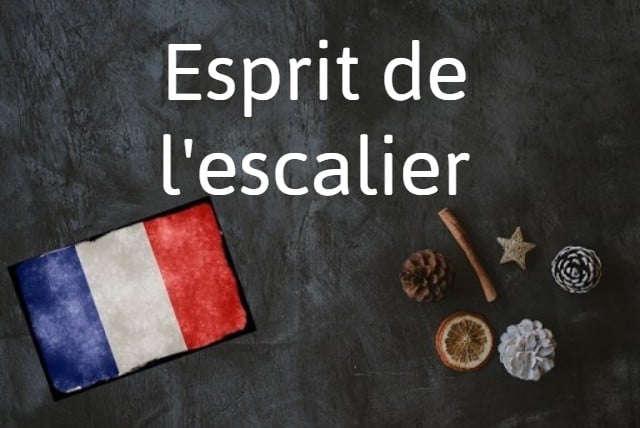 French expression of the day: Esprit de l'escalier