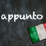 Italian word of the day: ‘Appunto’