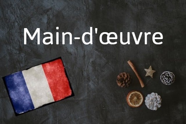 French word of the day: Main-d'œuvre