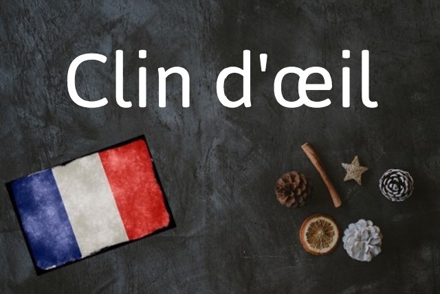 French expression of the day: Clin d'œil