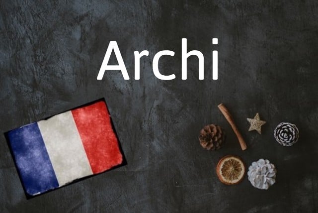 French word of the day: Archi