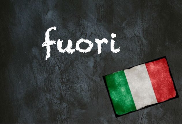 Italian word of the day: 'Fuori'