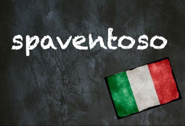 Italian word of the day: 'Spaventoso'