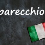 Italian word of the day: ‘Parecchio’