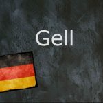 German word of the day: Gell