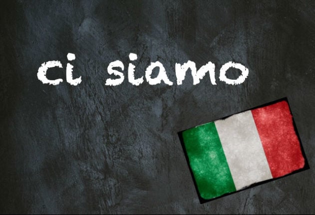 Italian expression of the day: 'Ci siamo'