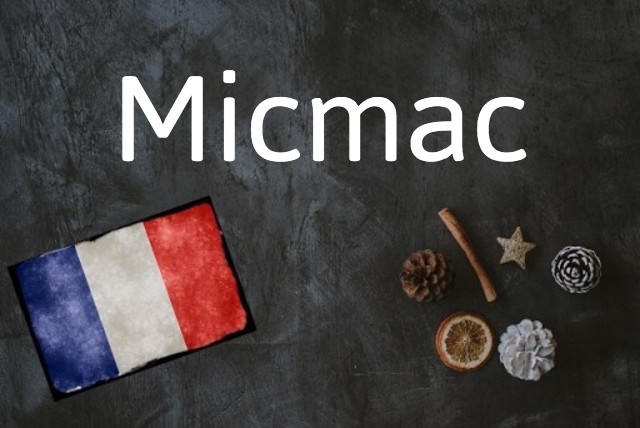 French word of the day: Micmac