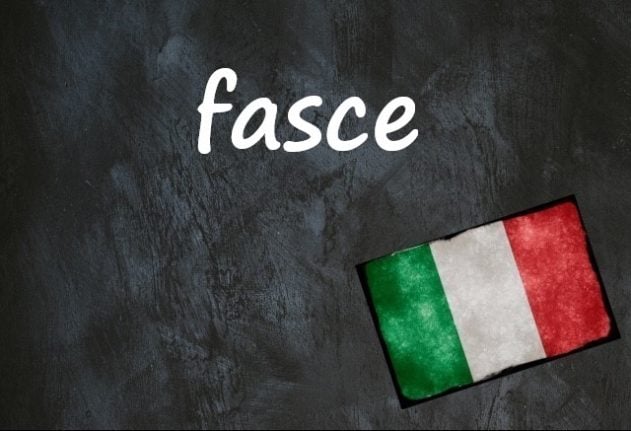 Italian word of the day: 'Fasce'