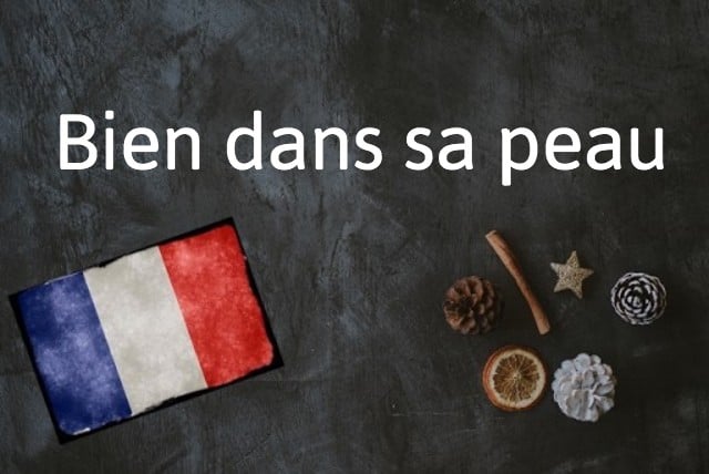 French expression of the day: Bien dans sa peau