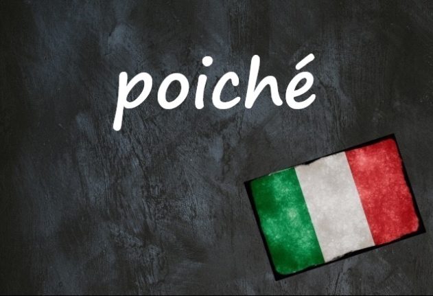 Italian word of the day: 'Poiché'