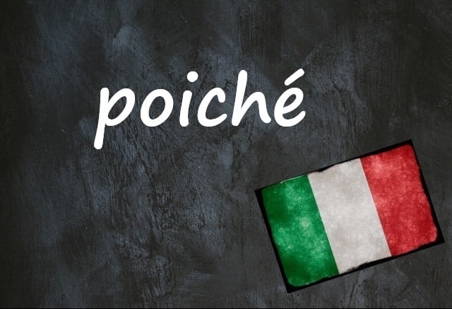 Italian word of the day: 'Poiché'