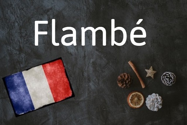 French word of the day: Flambé