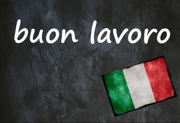Italian expression of the day: 'Buon lavoro'