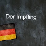 German word of the day: Der Impfling