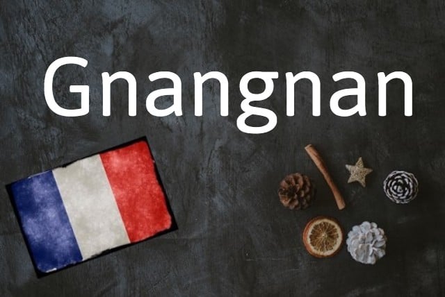 French word of the day: Gnangnan