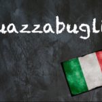 Italian word of the day: ‘Guazzabuglio’