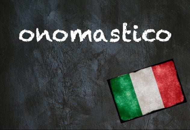 Italian word of the day: 'Onomastico'