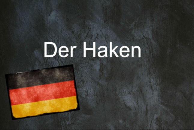 German word of the day: Der Haken