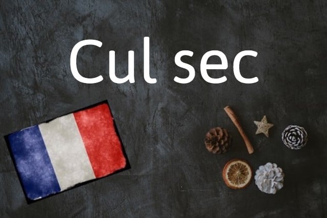 French expression of the day: Cul sec