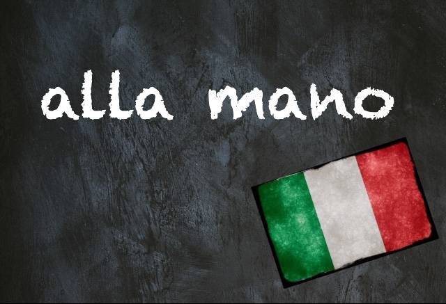 Italian expression of the day: 'Alla mano'