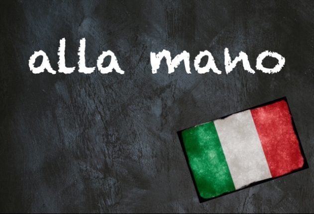Italian expression of the day: 'Alla mano'