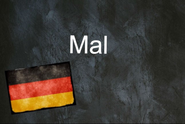 German word of the day: Mal