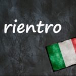 Italian word of the day: ‘Rientro’