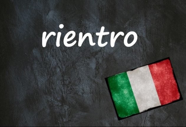 Italian word of the day: 'Rientro'