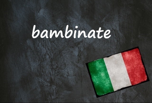 Italian word of the day: 'Bambinate'