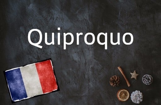 The French word of the day is 'quiproquo'.