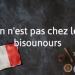 French Expression of the Day: On n’est pas chez les Bisounours