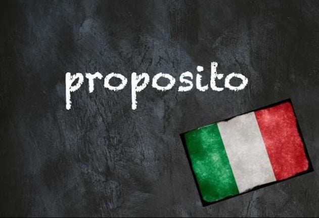 Italian word of the day proposito