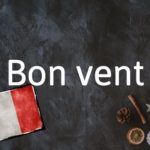 French Expression of the Day: Bon vent