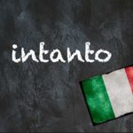 Italian word of the day: ‘Intanto’