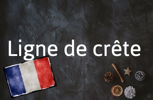 French Expression of the Day: Ligne de crête   