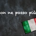 Italian expression of the day: ‘Non ne posso più’