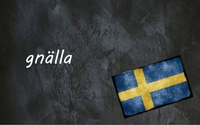 Swedish word of the day: gnälla