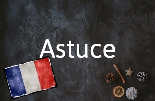 French word of the Day: Astuce 