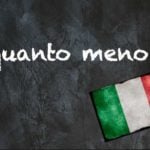Italian word of the day: ‘Quanto meno’