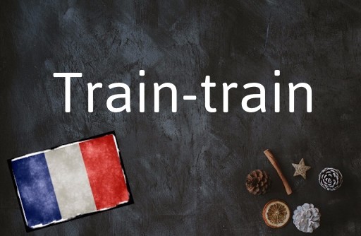 French word of the Day: Train-train