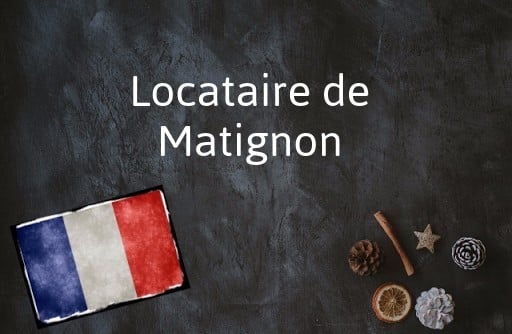 French phrase of the day: Locataire de Matignon