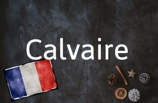 French Word of the Day: Calvaire